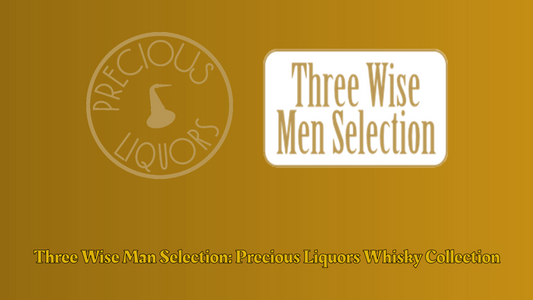 The Artistry Behind the Three Wise Man Selection: Precious Liquors Whisky Collection